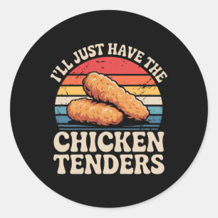 I'll Just Have The Chicken Tenders Classic Round Sticker