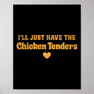 I'll Just Have The Chicken Tenders Funny _1 Poster