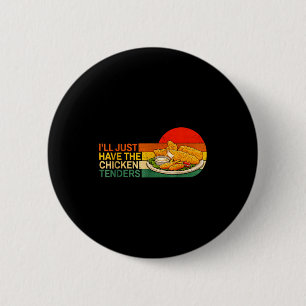 I'll Just Have The Chicken Tenders - Funny Chicken 6 Cm Round Badge