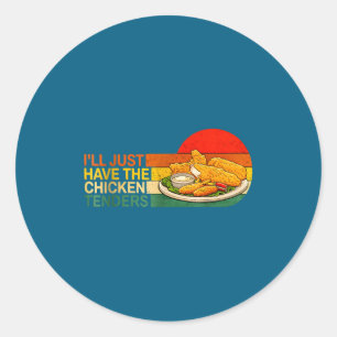 I'll Just Have The Chicken Tenders - Funny Chicken Classic Round Sticker