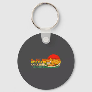 I'll Just Have The Chicken Tenders - Funny Chicken Key Ring