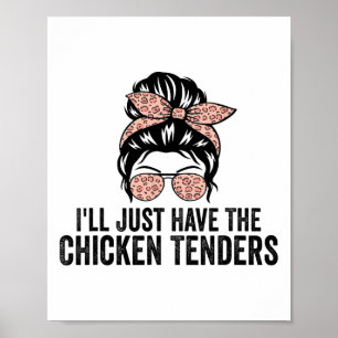 I'll Just Have The Chicken Tenders Funny Chicken L Poster