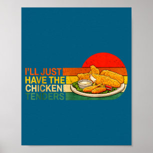 I'll Just Have The Chicken Tenders - Funny Chicken Poster