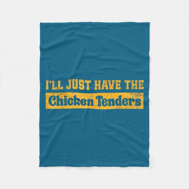 I'll Just Have The Chicken Tenders Funny Food Sayi Fleece Blanket (Front)