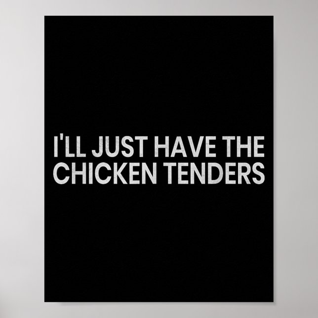 I'll Just Have The Chicken Tenders Funny Quote Chi Poster (Front)