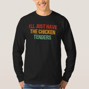 I'll Just Have The Chicken Tenders Groovy Quote Ap T-Shirt