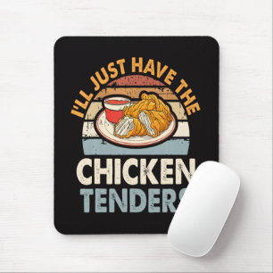 I'll Just Have The Chicken Tenders Mouse Pad