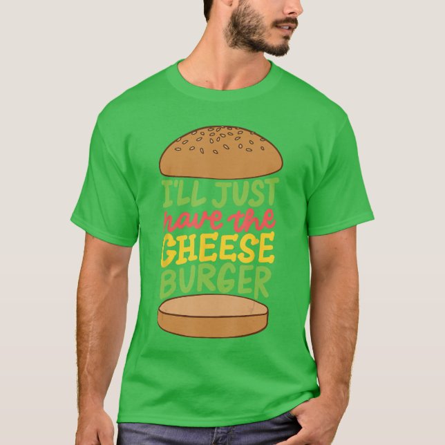 Ill Just Havehe Cheeseburger Junk Food Foodies vin T-Shirt (Front)
