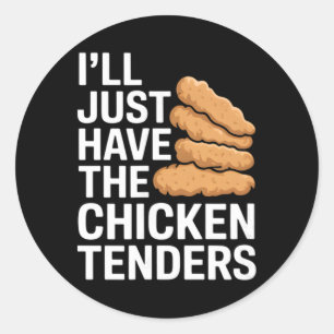 I'll Just Take The Chicken Tenders Classic Round Sticker