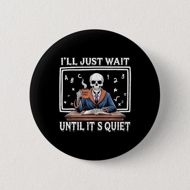 I'll Just Wait Until It's Quiet Born Halloween Cof 6 Cm Round Badge (Front)