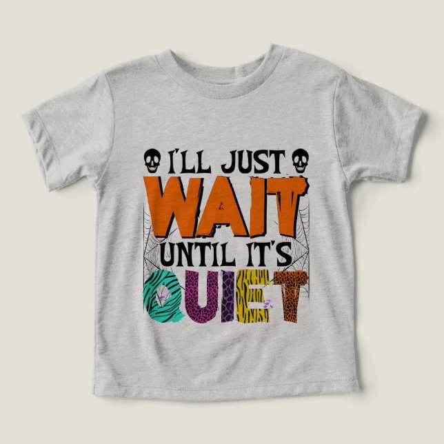 I'll Just Wait Until It's Quiet – Funny Halloween  (Design Front)
