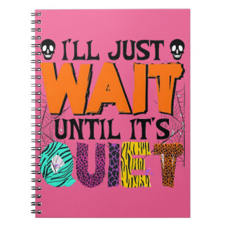 I'll Just Wait Until It's Quiet – Funny Halloween Notebook