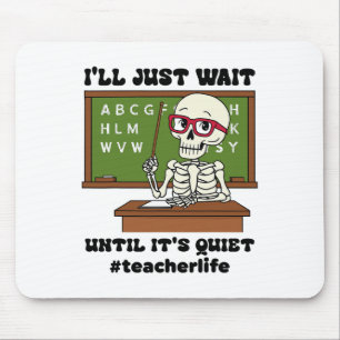 I'll Just Wait Until It's Quiet Funny Sarcastic Te Mouse Pad