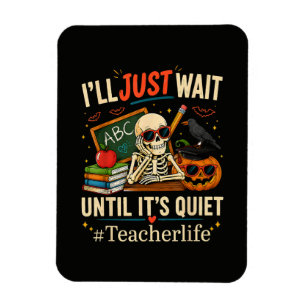 I'll Just Wait Until It's Quiet Halloween Skeleton Magnet
