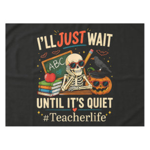 I'll Just Wait Until It's Quiet Halloween Skeleton Tablecloth