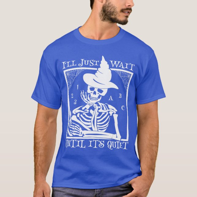Ill Just Wait Until Its Quiet Halloween Teacher fo T-Shirt (Front)