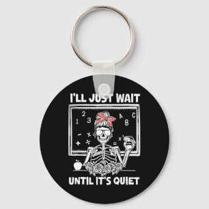 I'll Just Wait Until It's Quiet Teacher Lazy Hallo Key Ring