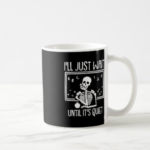 Ill Just Wait Until Its Quiet Teacher Lazy Hallowe Coffee Mug