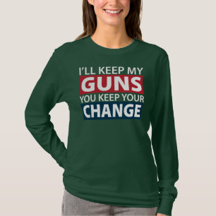 I'll Keep My Guns, You Keep Your Change T-Shirt