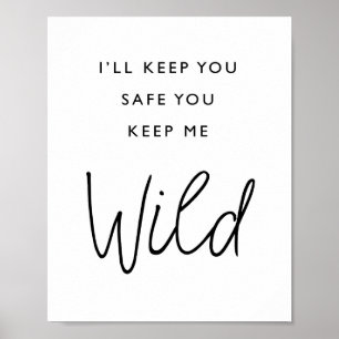 I'll Keep You Safe You Keep Me Wild Poster