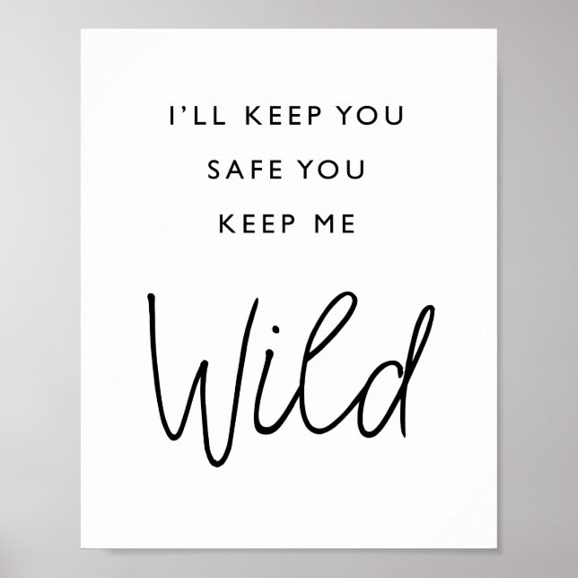 I'll Keep You Safe You Keep Me Wild Poster (Front)
