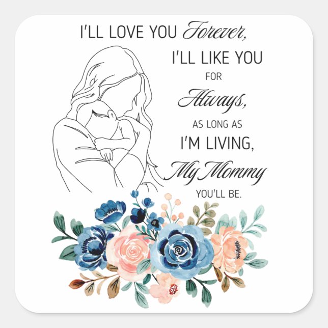 I'll love you forever, Mother's Day Quote Floral Square Sticker (Front)