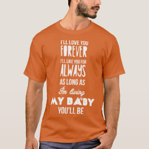 Ill love you forever T-Shirt