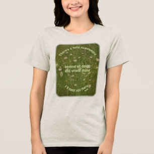 I'll Meet You There Rumi Inspirational Quote Tri-Blend Shirt