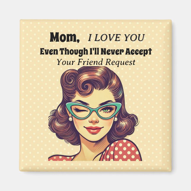 I'll Never Accept Friend Request Magnet (Front)