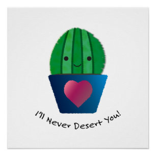 I'll Never Desert You Cactus Poster