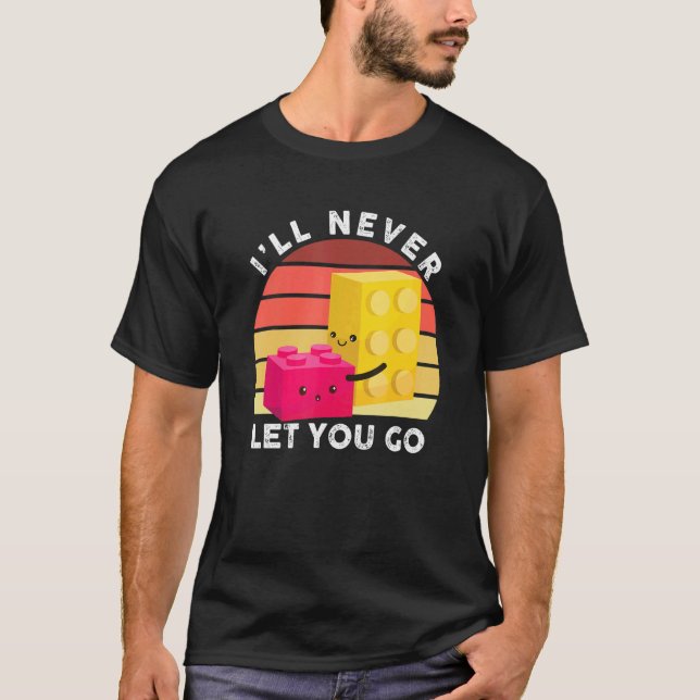 I'll Never Let You Go  Building Blocks  Master Bui T-Shirt (Front)