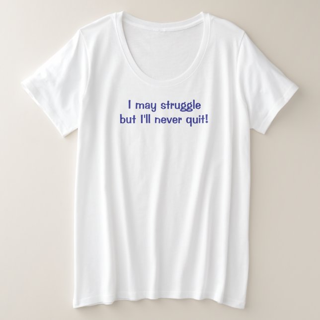 I'll Never Quit plus size T-Shirt (Design Front)