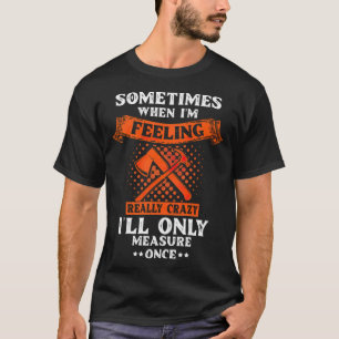 Ill Only Measure Once Funny Woodworking pirate bir T-Shirt