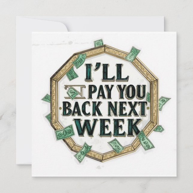 i'll Pay You Back Next Week Invitation (Front)
