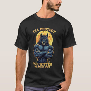 I'll Protect You Kitten No Matter What Funny Alpha T-Shirt