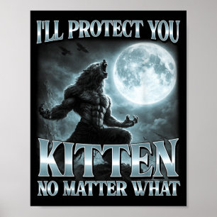 Ill Protect You Kitten What Funny Alpha Wolf Meme Poster