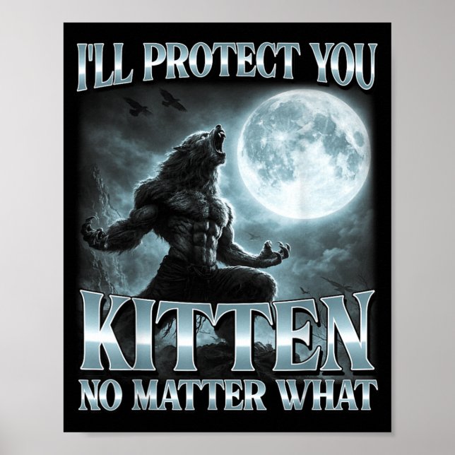 Ill Protect You Kitten What Funny Alpha Wolf Meme Poster (Front)
