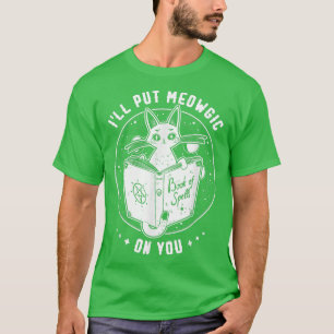 I'll Put Meowgic On You Cat Magic Spell Ring Spark T-Shirt