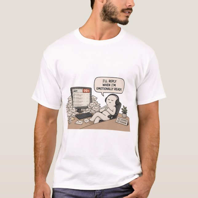 I'll Reply When I'm Emotionally Ready – Funny Meme T-Shirt (Front)