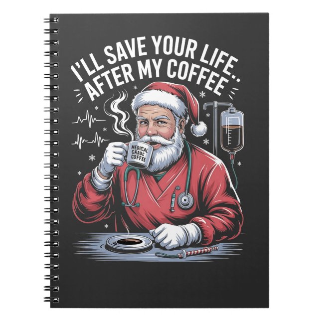 I'll Save Your Life After My Coffee Christmas  Notebook (Front)