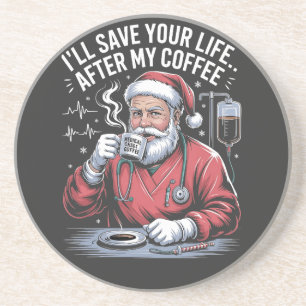 I'll Save your Life After My Coffee Santa Xmas Coaster