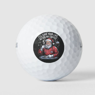 I'll Save your Life After My Coffee Santa Xmas Golf Balls