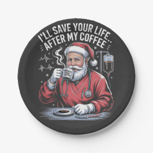 I'll Save your Life After My Coffee Santa Xmas Paper Plate