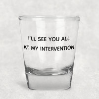 I'll See You All At My Intervention Funny Humour