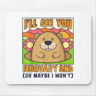 Ill See You February 2nd Happy Groundhog Day Retro Mouse Pad