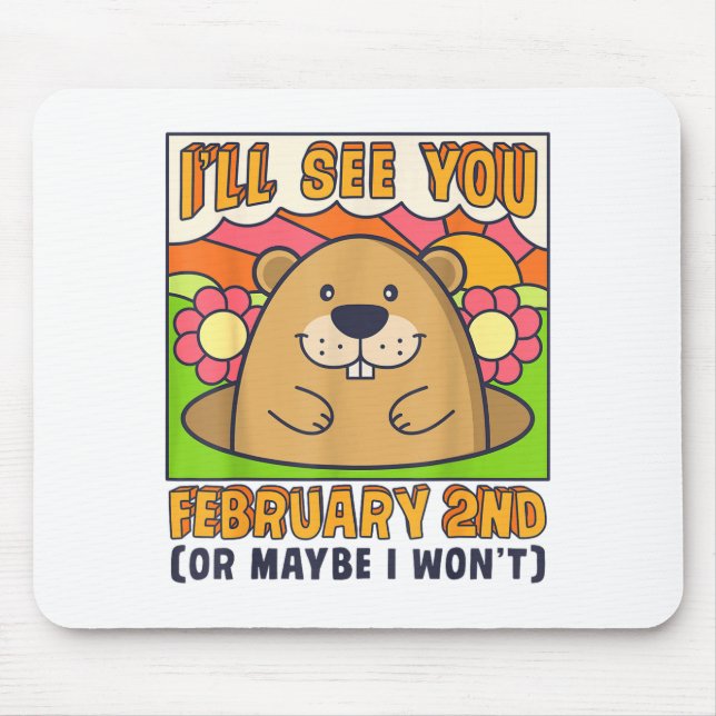 Ill See You February 2nd Happy Groundhog Day Retro Mouse Pad (Front)