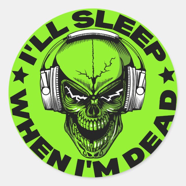 I'll sleep when i'm dead classic round sticker (Front)