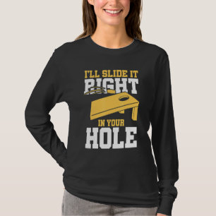 I'll Slide It Right In Your Hole Bean Bag Game Cor T-Shirt