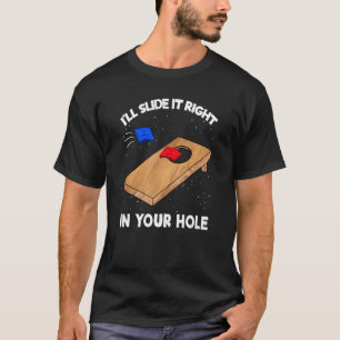 I'll Slide It Right In Your Hole Cornhole Bean B T-Shirt