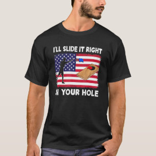 I'll Slide It Right In Your Hole  Cornhole Bean Ba T-Shirt